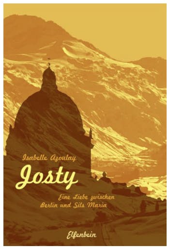 Josty - Eine Liebe zwischen Berlin und Sils Maria von Isabelle Azoulay