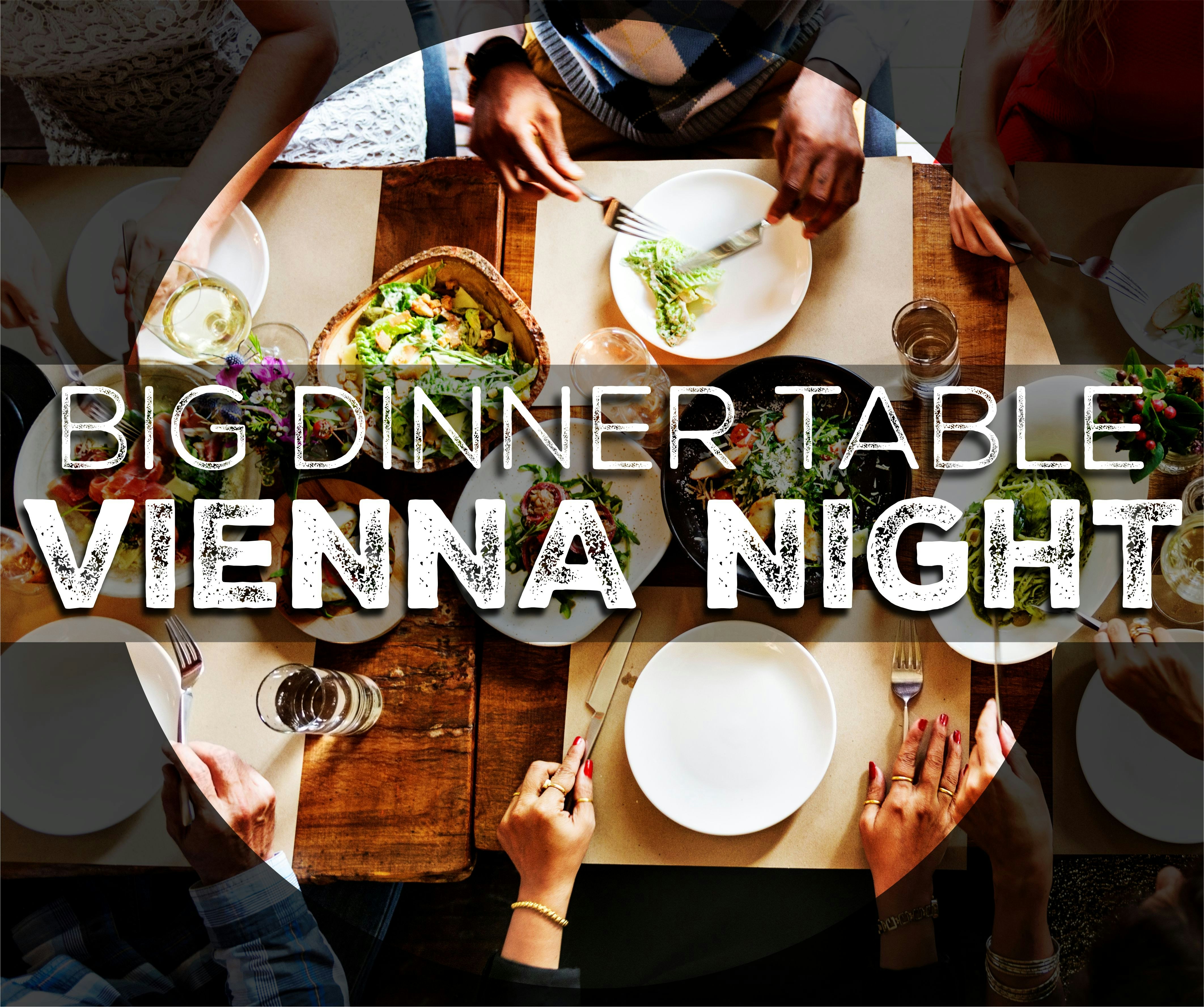 BIG DINNER TABLE -<br>
VIENNA NIGHT