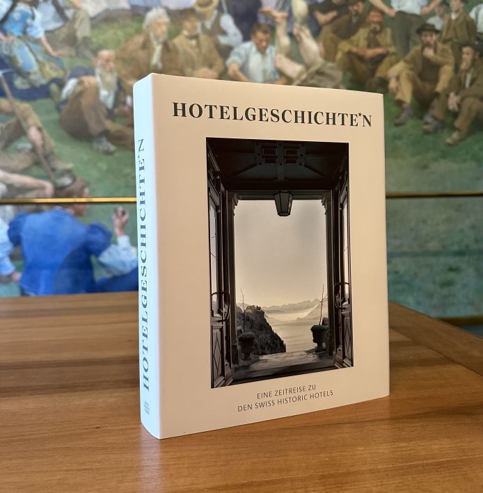 Hotelgeschichten - Eine Zeitreise zu den Swiss Historic Hotels
