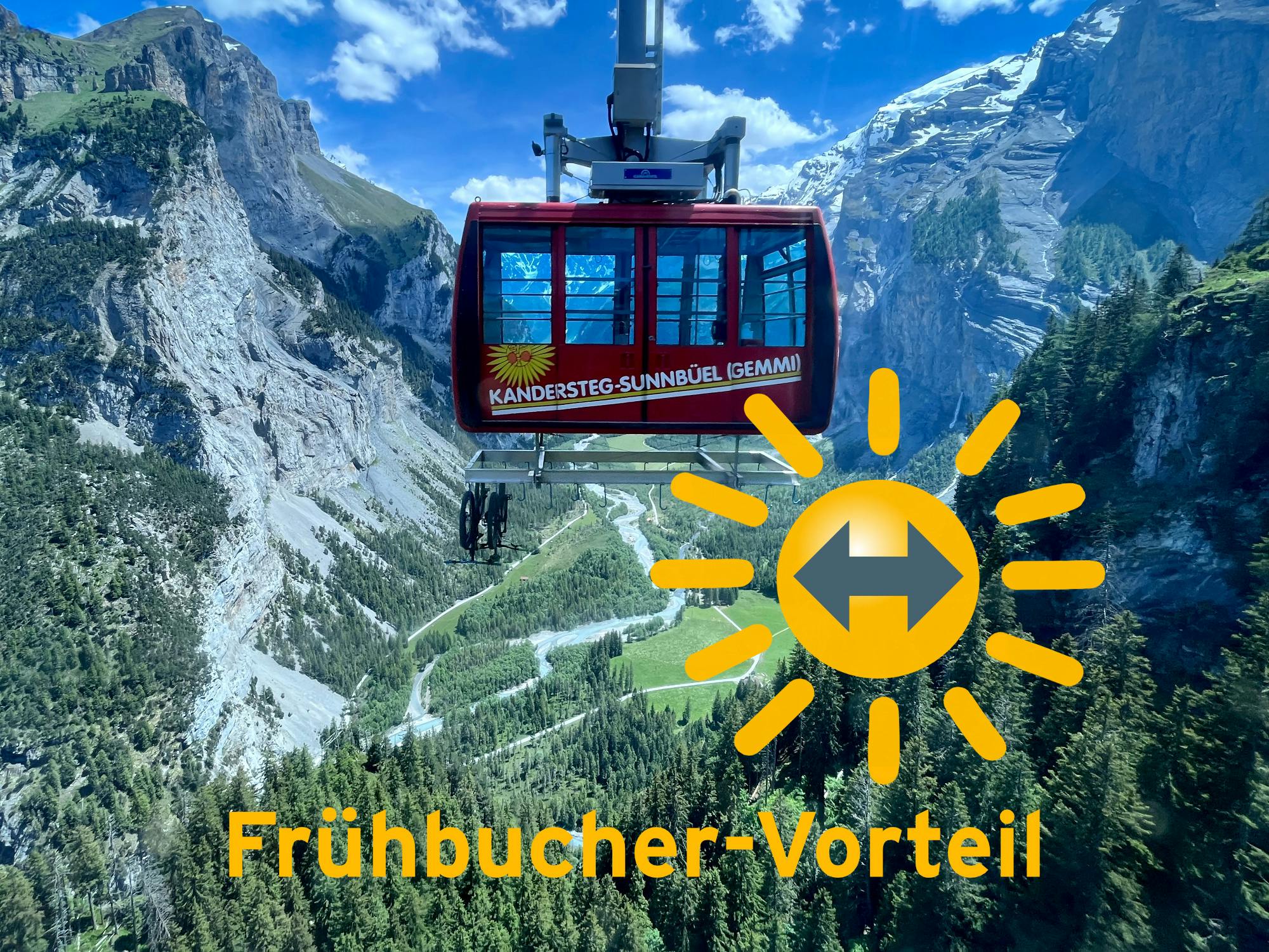 Frühbucher-Vorteil auf Berg & Talfahrt Kandersteg - Sunnbüel