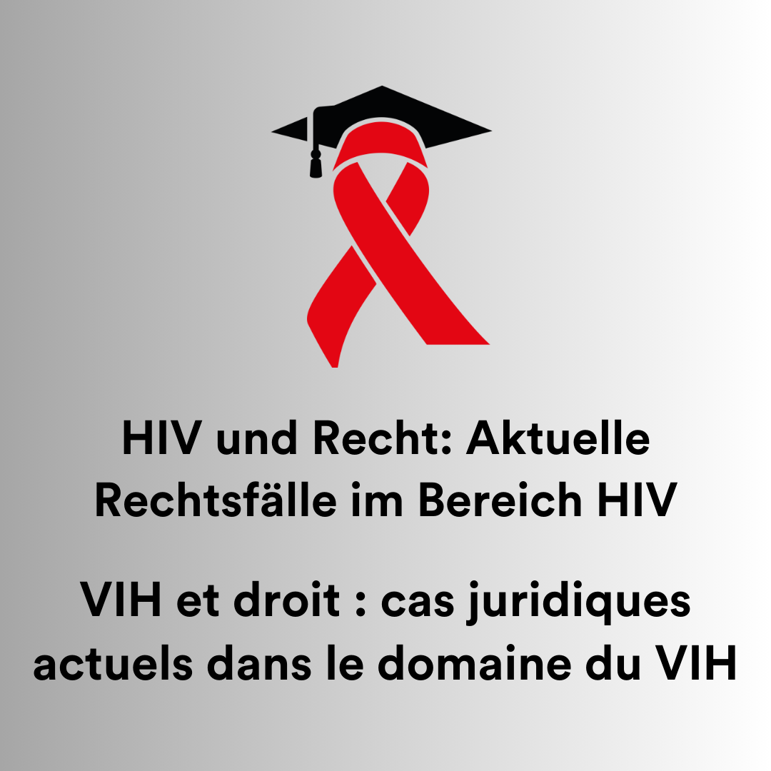 HIV and the law: Current legal cases in the field of HIV (german/french)