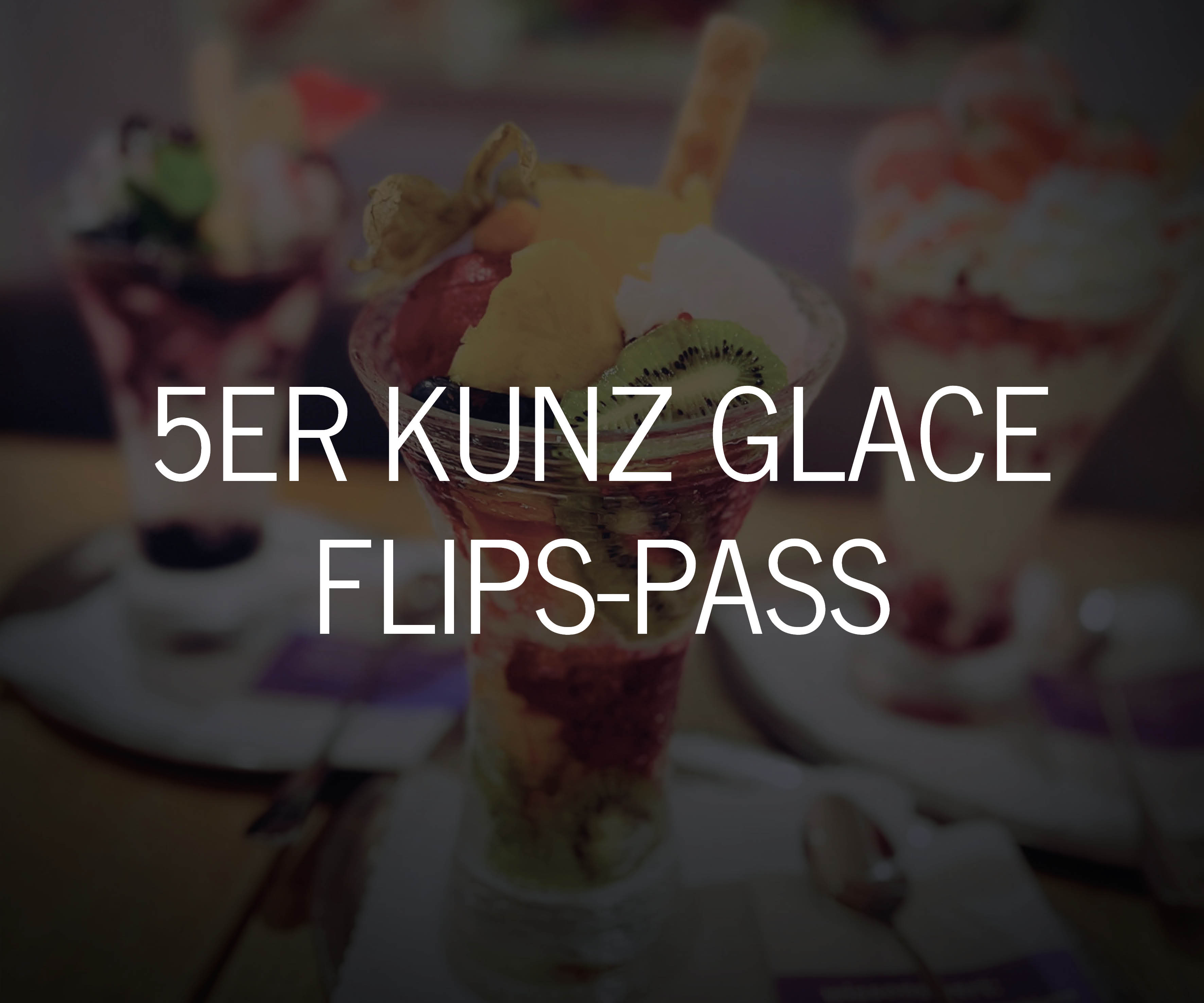 5er kunz Glacé Flips-Pass mit 3 Kugeln