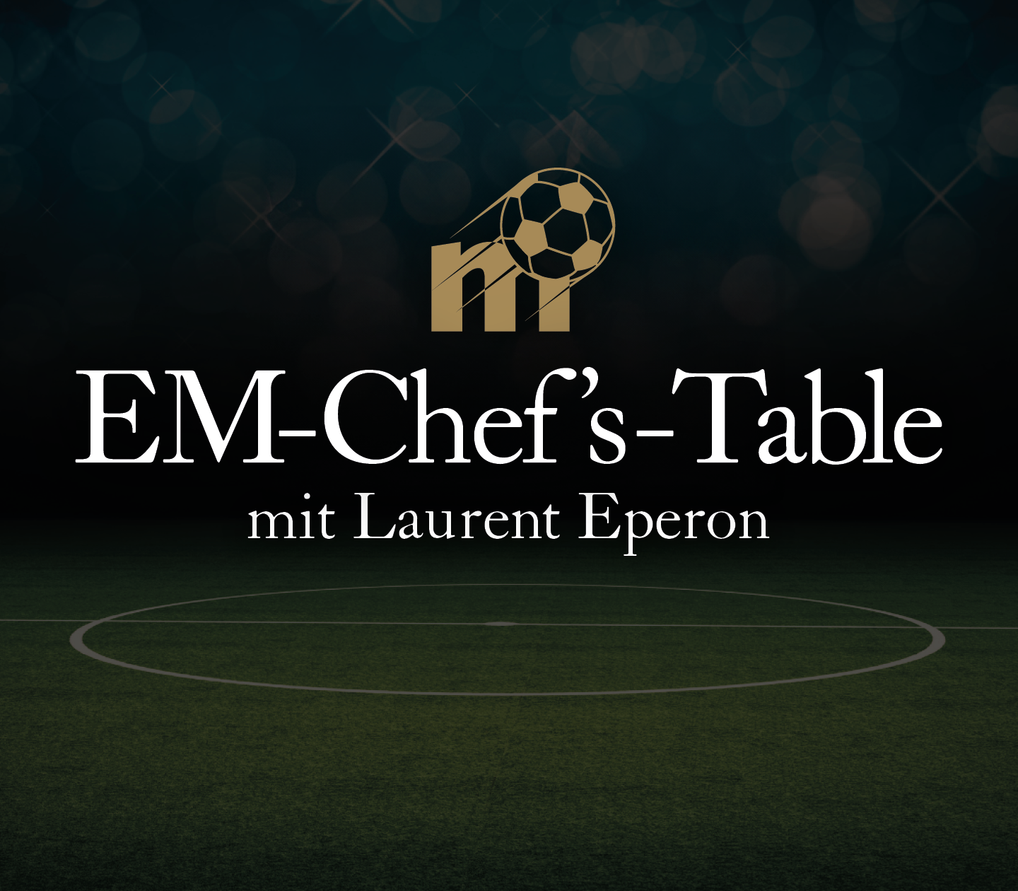 EM-Chef's-Table   NIEDERLANDE vs FRANKREICH