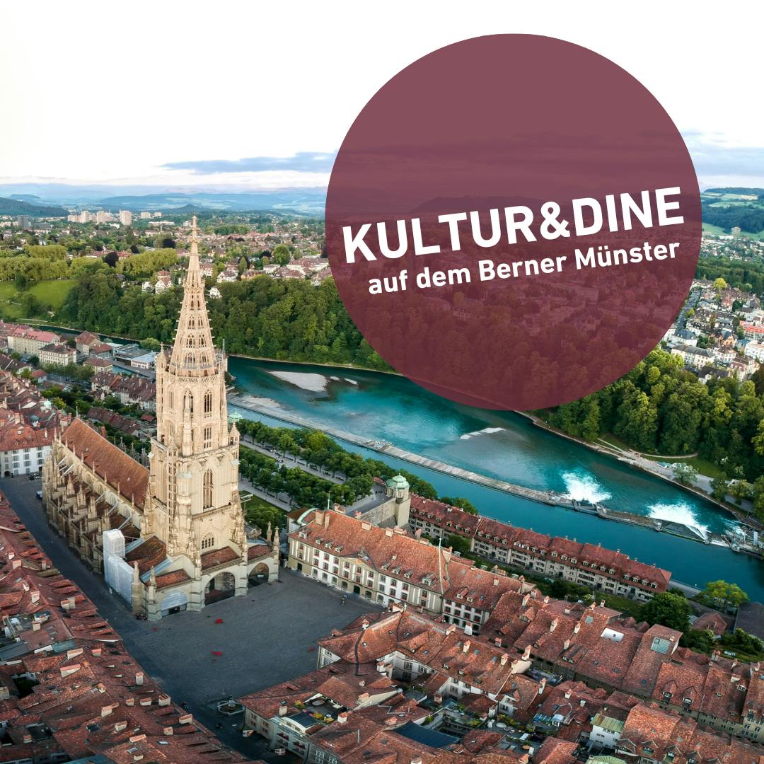 Kultur&Dine auf dem Berner Münster – Ein Abend voller Inspiration und Genuss