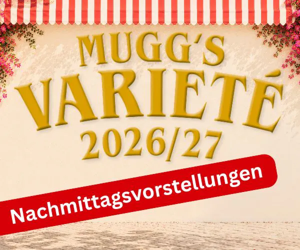 Mugg's Varieté - Familien-Nachmittagsvorstellungen