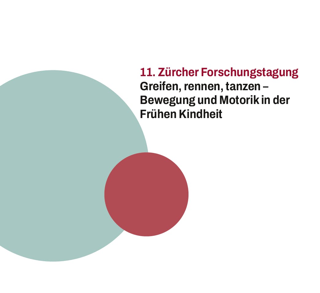 11. Zürcher Forschungstagung: "Greifen, rennen, tanzen – Bewegung und Motorik in der Frühen Kindheit"