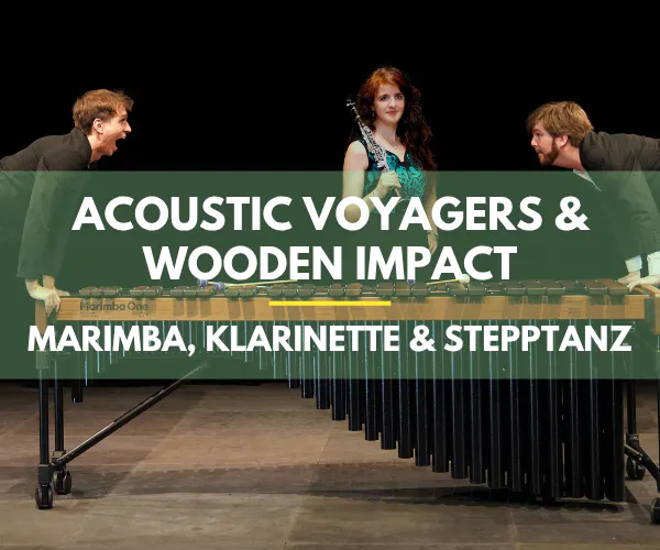 Acoustic Voyagers & Wooden Impact - Marimba, Klarinette & Stepptanz